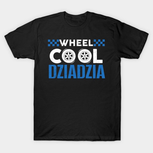 Wheel Cool Dziadzia Custom Wheel Car Guy Fathers Day T-Shirt by gaustadabhijot
